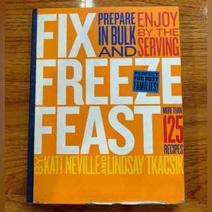Hardcover book: Fix Freeze Feast: Prepare in Bulk and Enjoy by the Serving